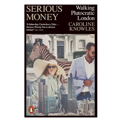 "Serious Money: Walking Plutocratic London" - "" ("Knowles Caroline")(Paperback)