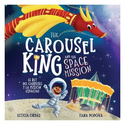 "The Carousel King and the Space Mission: A Children's STEAM Book About Believing in Yourself" -