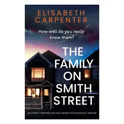 "The Family on Smith Street: An utterly gripping and nail-biting psychological thriller" - "" ("