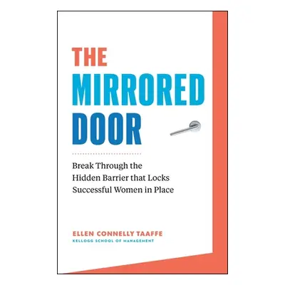 "The Mirrored Door: Break Through the Hidden Barrier That Locks Successful Women in Place" - "" 