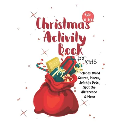 "Christmas Activity Book for Kids: Ages 6-10: A Creative Holiday Coloring, Drawing, Word Search,