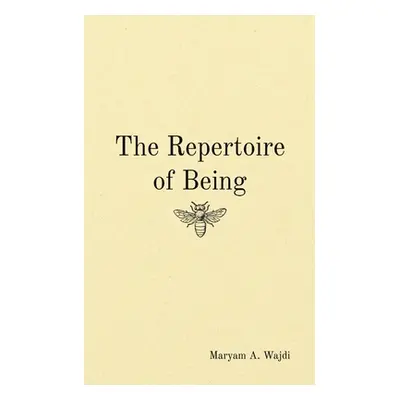 "The Repertoire of Being" - "" ("Wajdi Maryam A.")(Paperback)