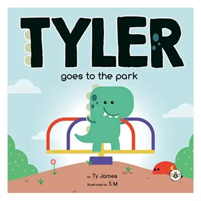 "Tyler Goes to the Park" - "" ("James Ty")(Paperback / softback)