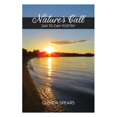 "Nature's Call: Day to Day Poetry" - "" ("Spears Glenda")(Paperback)