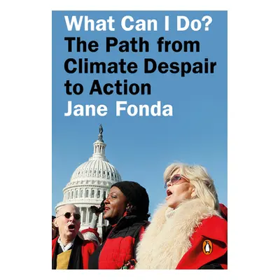 "What Can I Do?: The Path from Climate Despair to Action" - "" ("Fonda Jane")(Paperback)