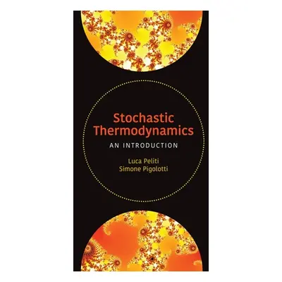 "Stochastic Thermodynamics: An Introduction" - "" ("Peliti Luca")(Pevná vazba)