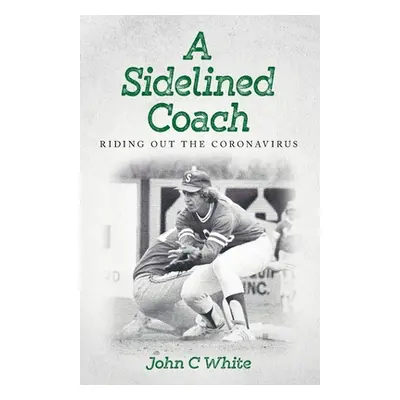 "A Sidelined Coach" - "" ("White John C.")(Paperback)