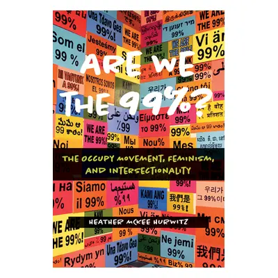 "Are We the 99%?: The Occupy Movement, Feminism, and Intersectionality" - "" ("Hurwitz Heather M