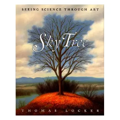 "Sky Tree: Seeing Science Through Art" - "" ("Locker Thomas")(Paperback)