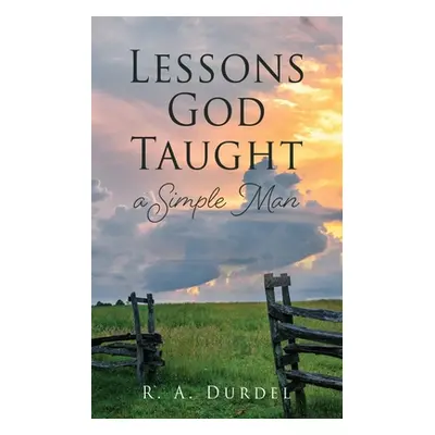 "Lessons God Taught a Simple Man" - "" ("Durdel R. A.")(Paperback)