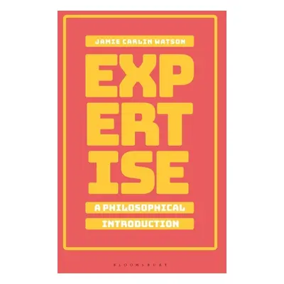 "Expertise: A Philosophical Introduction" - "" ("Watson Jamie Carlin")(Paperback)