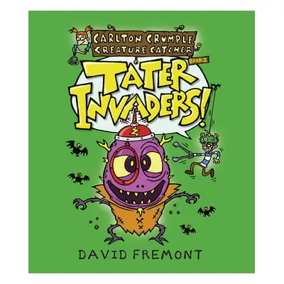 "Carlton Crumple Creature Catcher 2: Tater Invaders!" - "" ("Fremont David")(Pevná vazba)