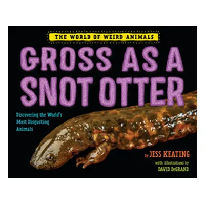 "Gross as a Snot Otter" - "" ("Keating Jess")(Pevná vazba)