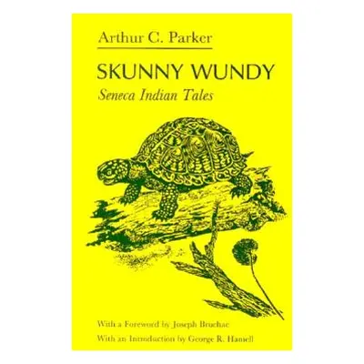 "Skunny Wundy: Seneca Indian Tales" - "" ("Parker Arthur")(Paperback)