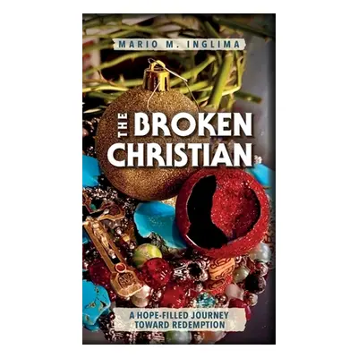 "The Broken Christian: A Hope-Filled Journey Toward Redemption" - "" ("Inglima Mario")(Pevná vaz