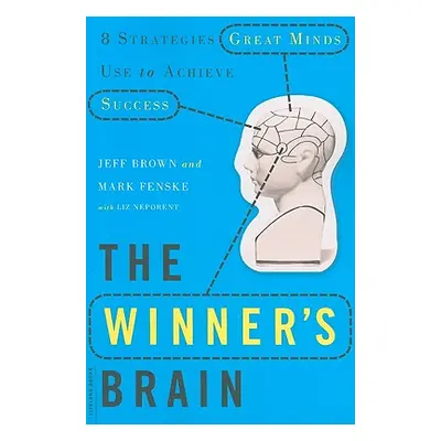 "The Winner's Brain: 8 Strategies Great Minds Use to Achieve Success" - "" ("Brown Jeff")(Paperb