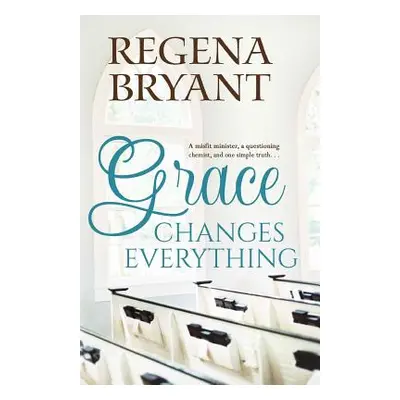 "Grace Changes Everything" - "" ("Bryant Regena")(Paperback)