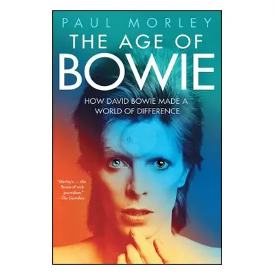 "The Age of Bowie" - "" ("Morley Paul")(Paperback)