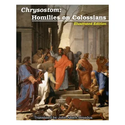 "Chrysostom: Homilies on Colossians" - "" ("Chrysostom St John")(Paperback)