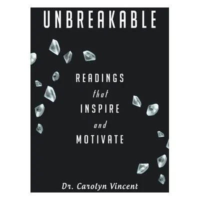 "Unbreakable: Readings That Inspire and Motivate" - "" ("Vincent Carolyn")(Paperback)