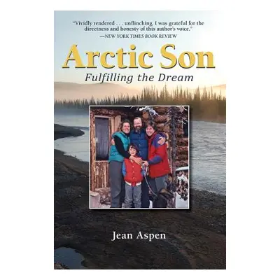 "Arctic Son: Fulfilling the Dream" - "" ("Aspen Jean")(Paperback)