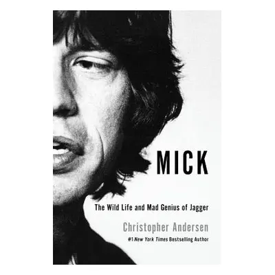 "Mick: The Wild Life and Mad Genius of Jagger" - "" ("Andersen Christopher")(Paperback)