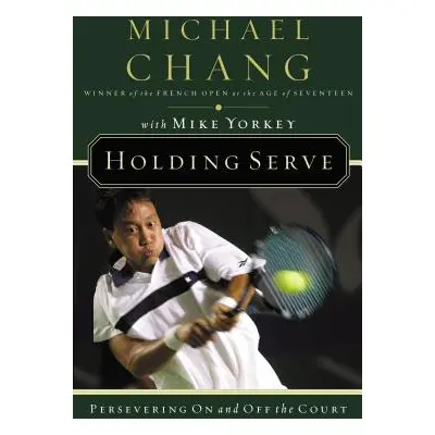 "Holding Serve: Persevering on and Off the Court" - "" ("Chang Michael")(Paperback)