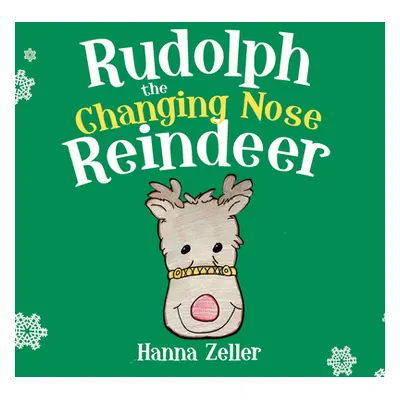 "Rudolph the Changing Nose Reindeer" - "" ("Hanna Zeller")(Board Books)