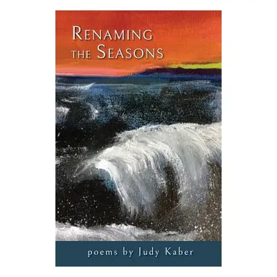 "Renaming the Seasons" - "" ("Kaber Judy")(Paperback)