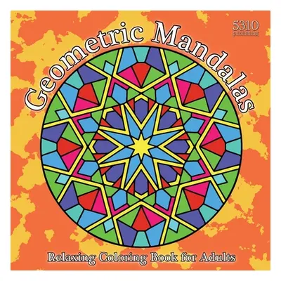 "Geometric Mandalas: Relaxing Coloring Book for Adults" - "" ("Williams Alex")(Paperback)