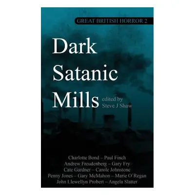 "Great British Horror 2: Dark Satanic Mills" - "" ("Shaw Steve J.")(Paperback)