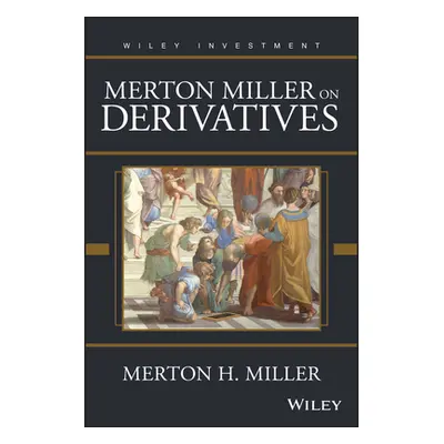 "Merton Miller on Derivatives" - "" ("Miller Merton H.")(Pevná vazba)