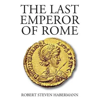 "The Last Emperor of Rome" - "" ("Habermann Robert Steven")(Paperback)