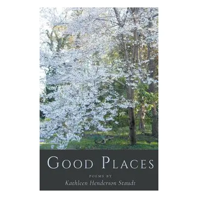 "Good Places" - "" ("Staudt Kathleen Henderson")(Paperback)