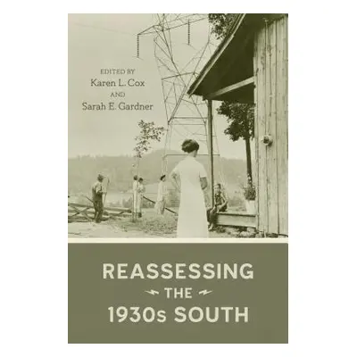 "Reassessing the 1930s South" - "" ("Cox Karen")(Pevná vazba)