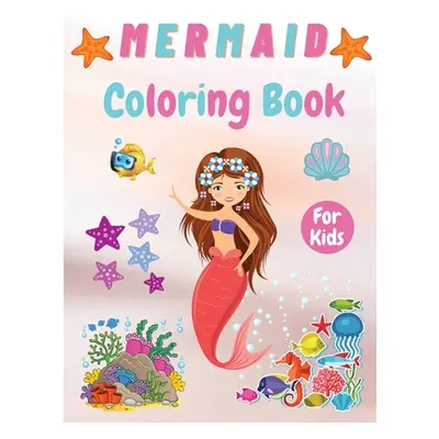 "Mermaid Coloring Book For Kids: Adorable Coloring Mermaids For Girls Ages 4 - 8, 8-12, Gorgeous