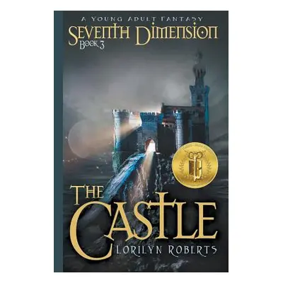 "Seventh Dimension - The Castle: A Young Adult Fantasy" - "" ("Roberts Lorilyn")(Paperback)