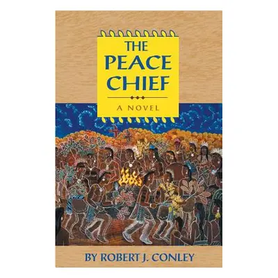 "The Peace Chief: A Novel of the Real People" - "" ("Conley Robert")(Paperback)