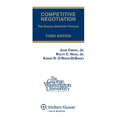 "Competitive Negotiation: The Source Selection Process, Third Edition (Softcover)" - "" ("Nash R