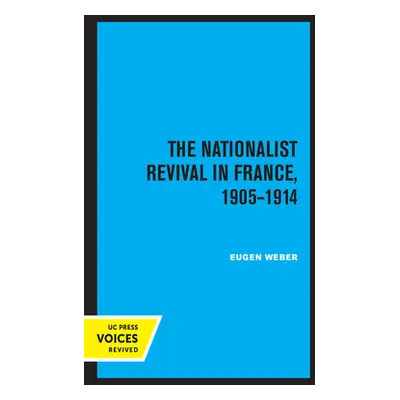 "The Nationalist Revival in France, 1905-1914" - "" ("Weber Eugen J.")(Paperback)