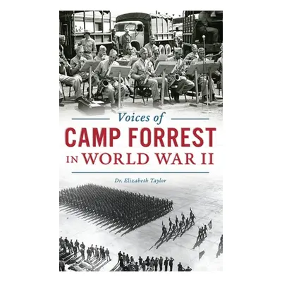 "Voices of Camp Forrest in World War II" - "" ("Taylor Elizabeth")(Pevná vazba)