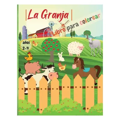 "La Granja - Libro Para Colorear: Libro Infantil para Pintar - Pginas para colorear sencillas y 