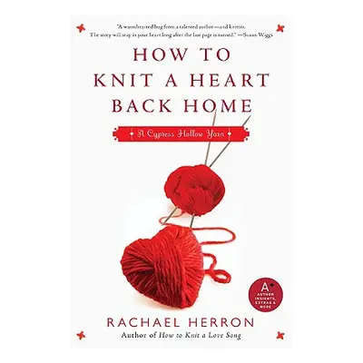 "How to Knit a Heart Back Home: A Cypress Hollow Yarn Book 2" - "" ("Herron Rachael")(Paperback)