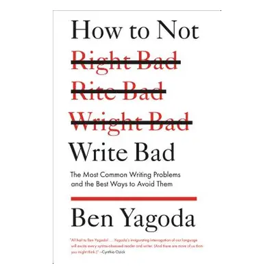 "How to Not Write Bad: The Most Common Writing Problems and the Best Ways to Avoid Them" - "" ("