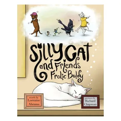 "Silly Cat and Friends Frolic Boldly" - "" ("Abrams Lorraine")(Paperback)