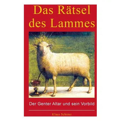 "Das Rtsel des Lammes: Der Genter Altar und sein Vorbild" - "" ("Schrer Klaus")(Paperback)