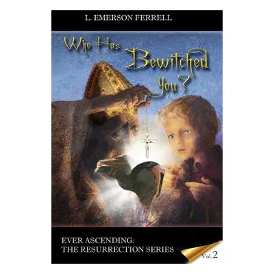 "Who Has Bewitched You?" - "" ("Ferrell L. Emerson")(Paperback)