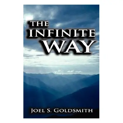 "The Infinite Way" - "" ("Goldsmith Joel S.")(Pevná vazba)