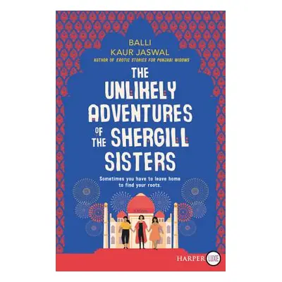 "The Unlikely Adventures of the Shergill Sisters" - "" ("Jaswal Balli Kaur")(Paperback)