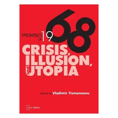 "Promises of 1968: Crisis, Illusion and Utopia" - "" ("Tismaneanu Vladimir")(Pevná vazba)